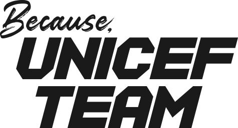 Because, UNICEF TEAM
